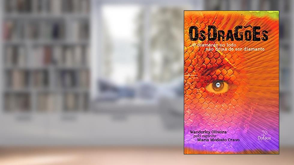 Os dragões: O Diamante no Lodo Não Deixa de ser Diamante, do autor Wanderley Oliveira; Maria Modesto Cravo (Espírito)