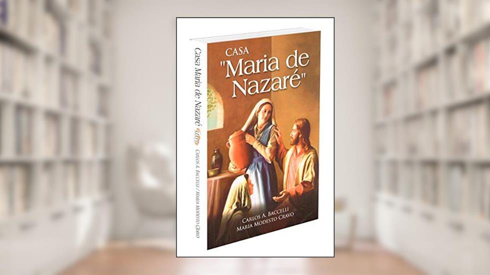 Casa Maria de Nazaré, do autor Carlos Antônio Baccelli; Maria Modesto Cravo