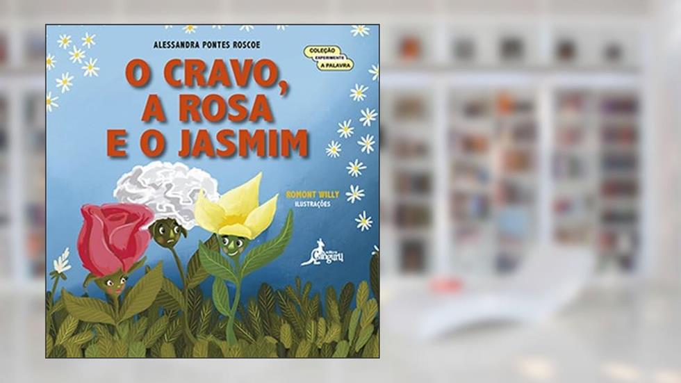 O Cravo, a Rosa e o Jasmim, do autor Alessandra Pontes Roscoe