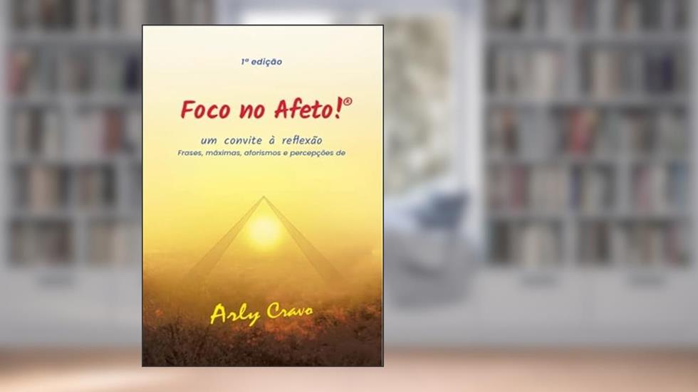 Foco no Afeto!, do autor Arly Cravo