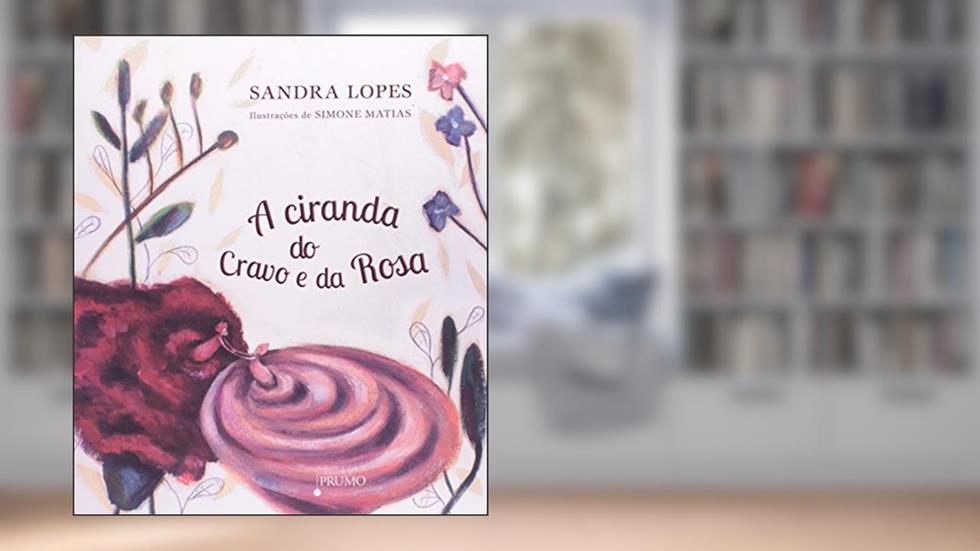 A Ciranda do Cravo e da Rosa, do autor Sandra Lopes