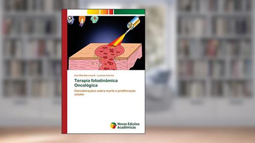 Capa de Terapia fotodinâmica Oncológica: Considerações sobre morte e proliferação celular, do autor Ana Rita Barcessat; Luciana Corrêa