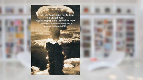Capa de Armas De Destruic?A~O Em Massa No Se?Culo Xxi : Novas Regras Para Um Velho Jogo : O Paradigma Da Iniciativa De Seguranc?A Contra A Proliferac?A~O (Psi), do autor Ibrahim Abdul Hak Neto