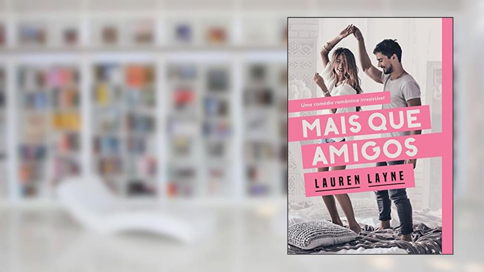 Mais que amigos, do autor Lauren Layne