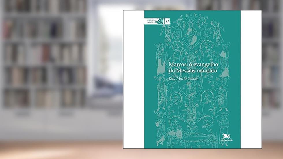 Marcos: o evangelho do Messias inaudito: 77, do autor Rita Maria Gomes