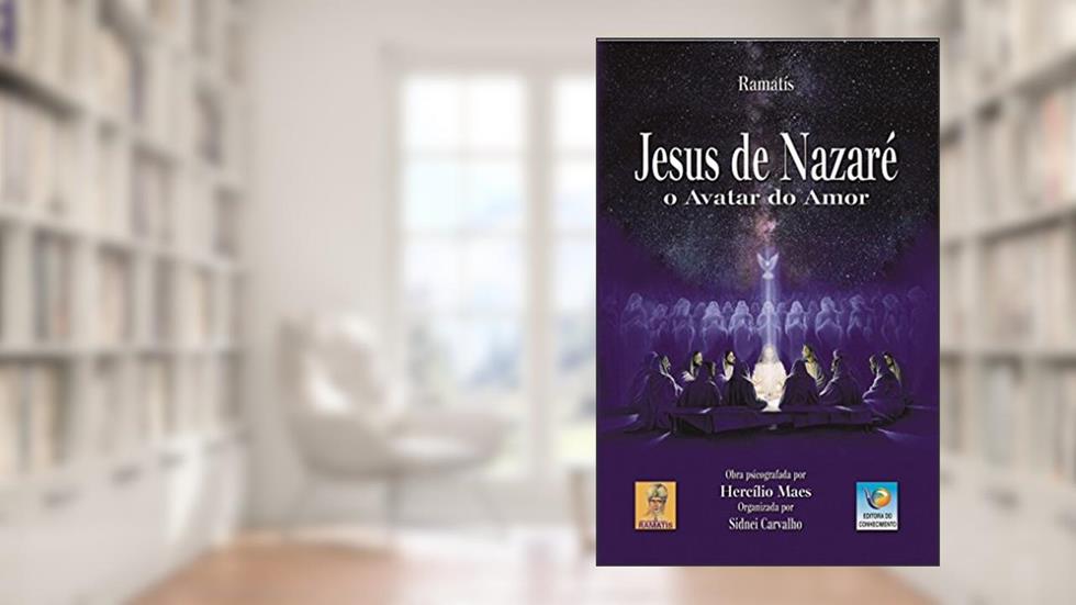 Jesus de Nazaré: o Avatar do Amor, do autor Ramatís; Hercílio Maes