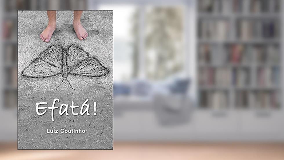 Efatá!, do autor Luiz Coutinho Dias Filho