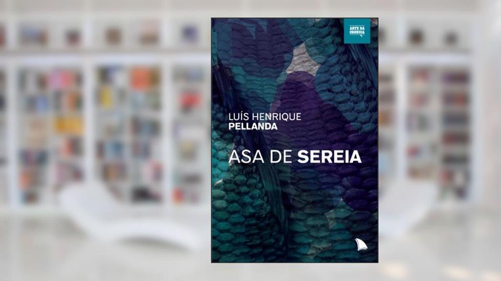 Asa de sereia, do autor Luís Henrique Pellanda