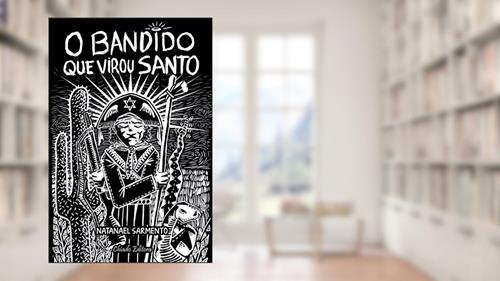 Capa de O bandido que virou santo, do autor Natanael Sarmento