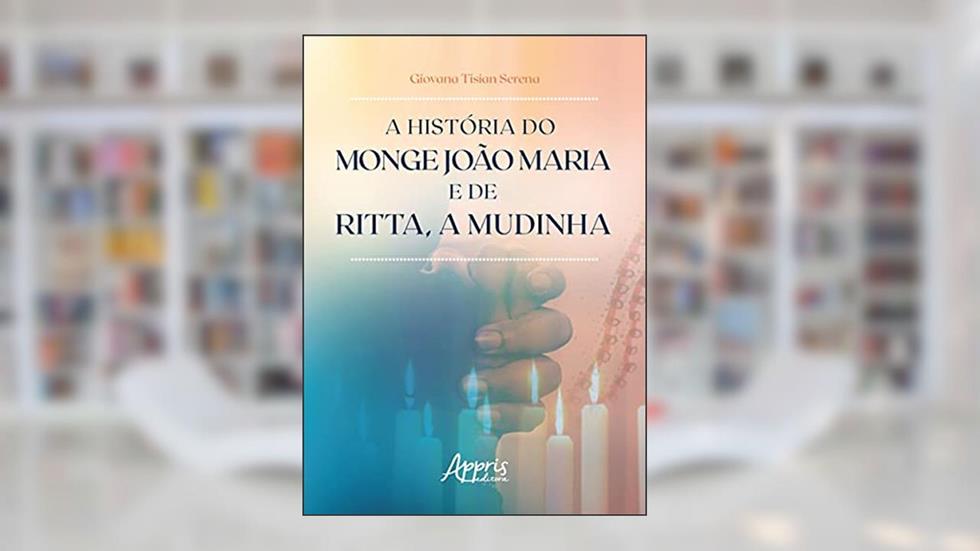 A história do monge João Maria e de Ritta, a mudinha, do autor Giovana Tisian Serena