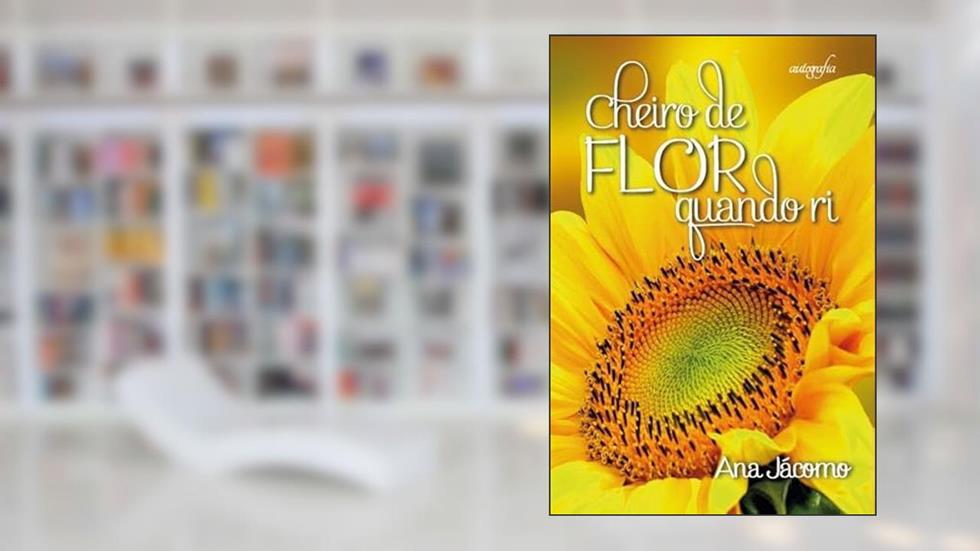 Cheiro de flor quando ri, do autor Ana Jácomo