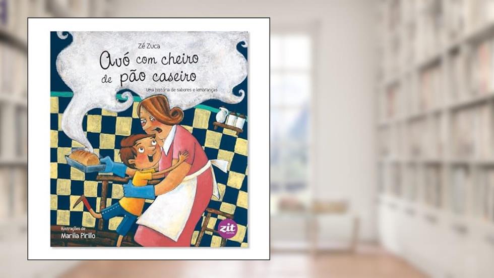 Avó com Cheiro de Pão Caseiro, do autor Zuca Zé