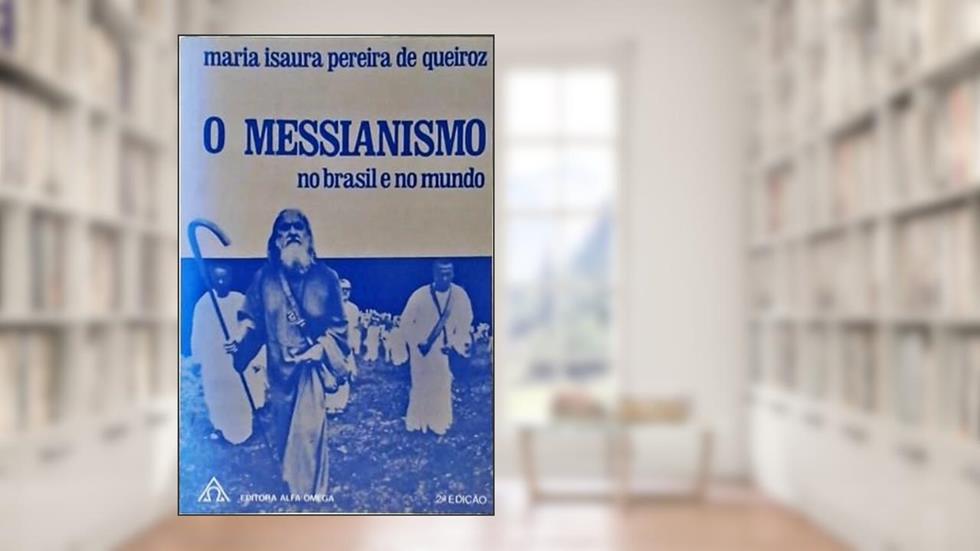 O Messianismo no Brasil e no Mundo, do autor Maria Isaura Pereira de Queiroz