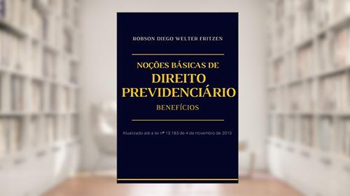 Capa de Noções Básicas De Direito Previdenciário: Benefícios, do autor Robson Diego Welter Fritzen