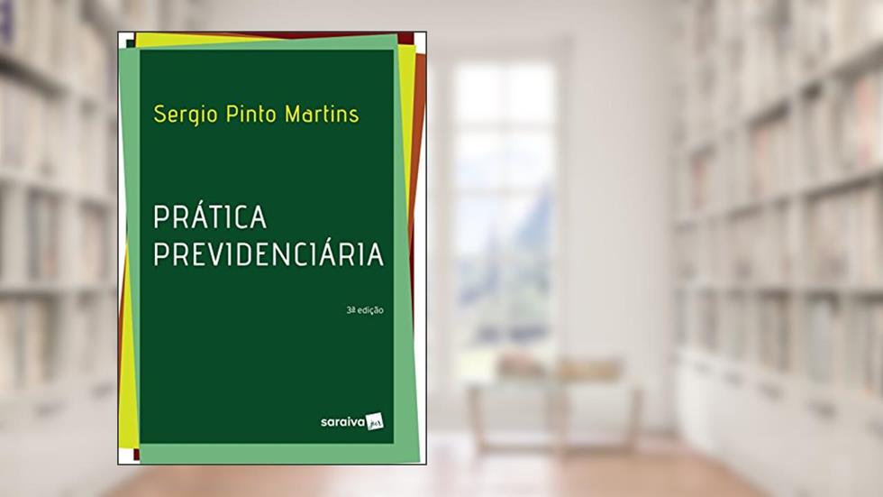 Prática Previdenciária, do autor Sergio Pinto Martins