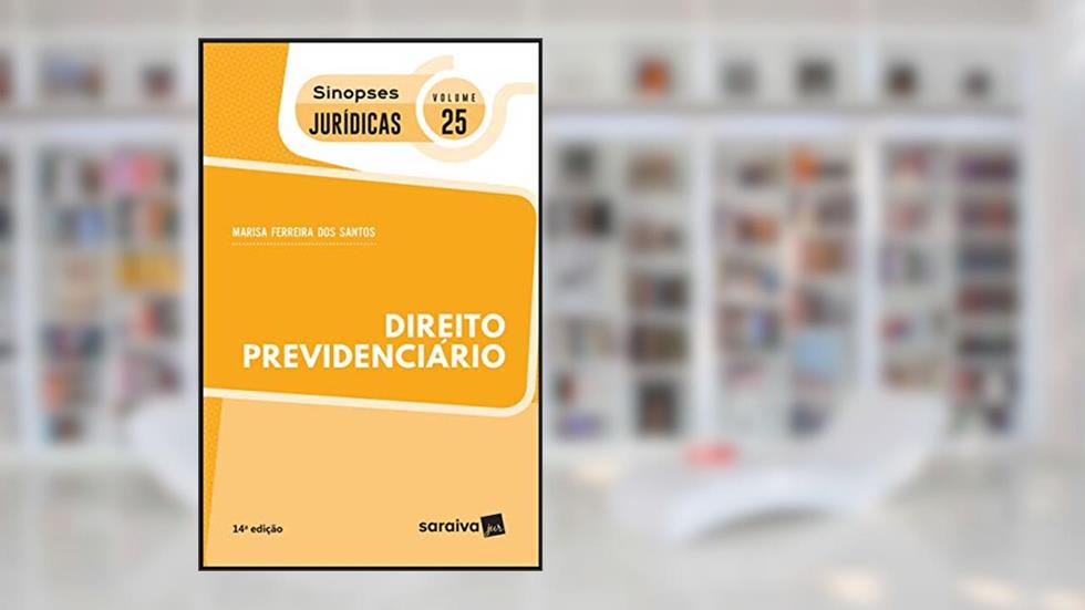 Sinopses jurídicas: Direito previdenciário - 14ª edição de 2019: 25, do autor Marisa Ferreira dos Santos