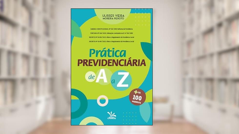 Prática Previdenciária de a A Z, do autor Ulisses Vieira Moreira Peixoto
