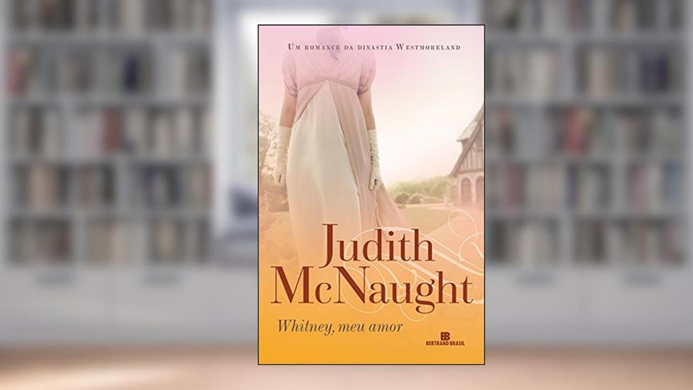 Whitney, meu amor (Westemoreland Livro 2), do autor Judith McNaught