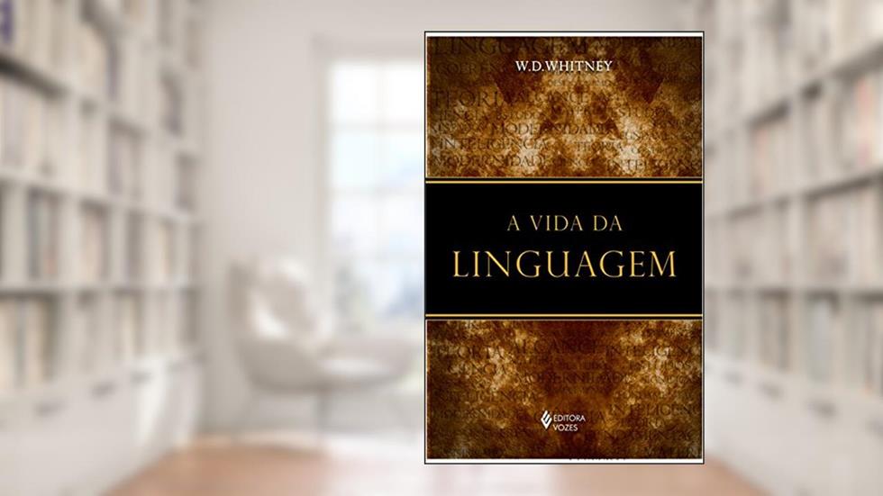 Vida da linguagem, do autor W.D. Whitney
