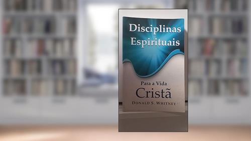 Capa de Disciplinas Espirituais, do autor Donald S. Whitney