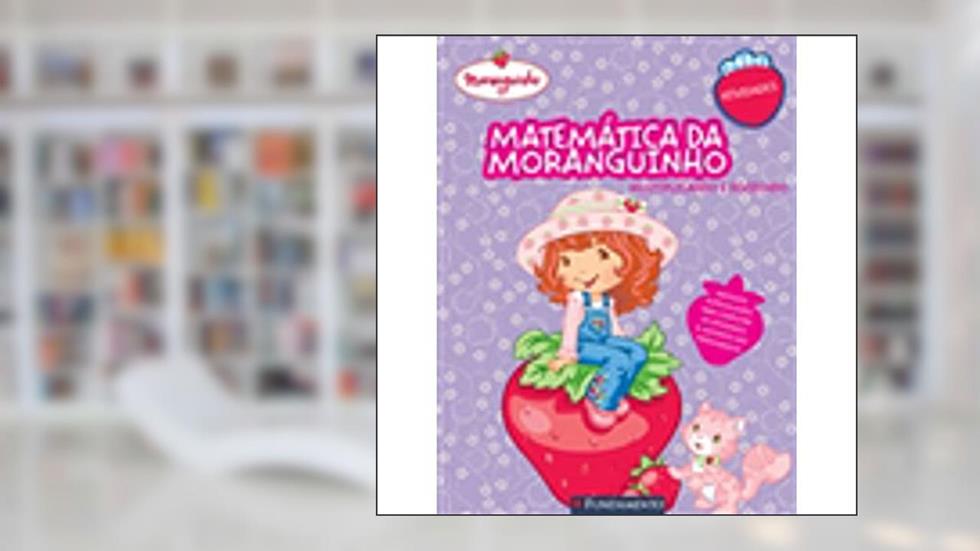 Matematica Da Moranguinho. Multiplicando E Dividindo, do autor Leticia Franca