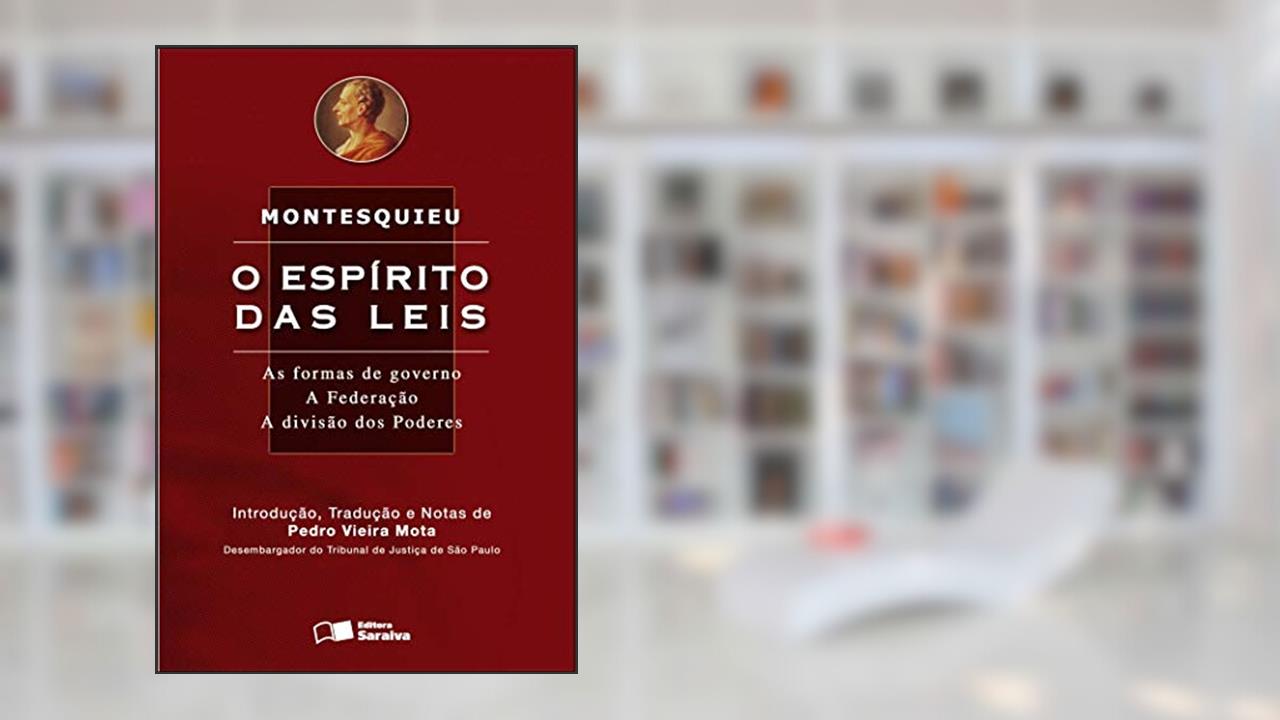 O espírito das Leis - 9ª edição de 2008: As formas de governo: A federação: A divisão dos poderes, do autor Pedro Vieira Mota