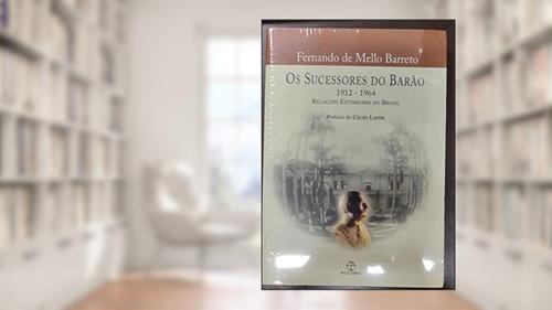 Capa de Sucessores Do Barao. Relações Exteriores Do Brasil 1, do autor Fernando Paulo de Mello Ba
