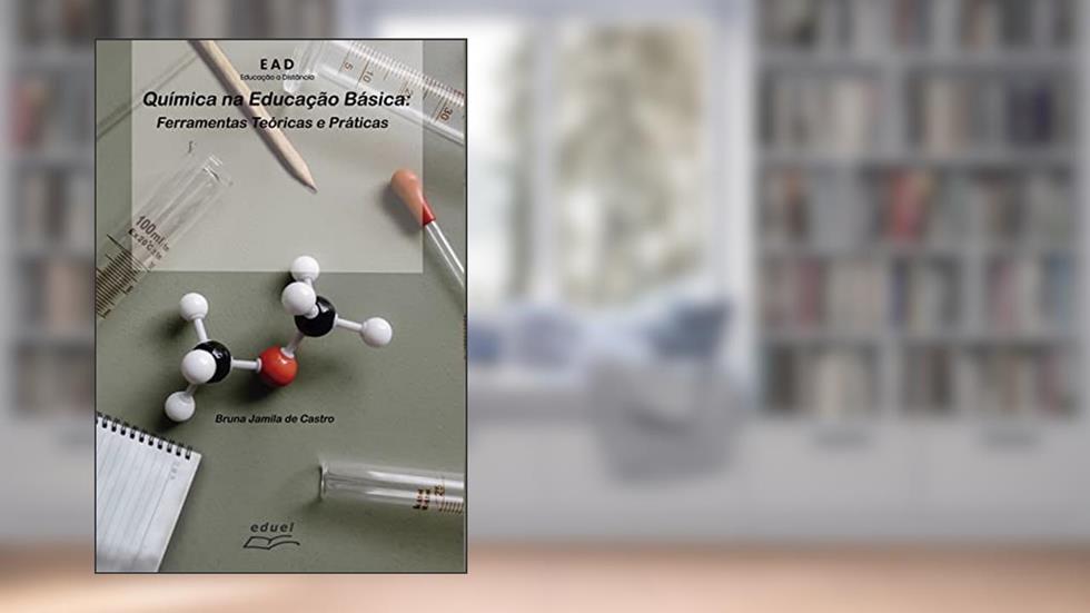 Química na Educação Básica: Ferramentas teóricas e práticas, do autor Bruna Jamila de Castro