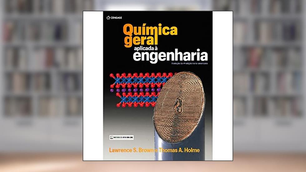 Química Geral Aplicada à Engenharia, do autor Lawrence S. Brown; Thomas A. Holme