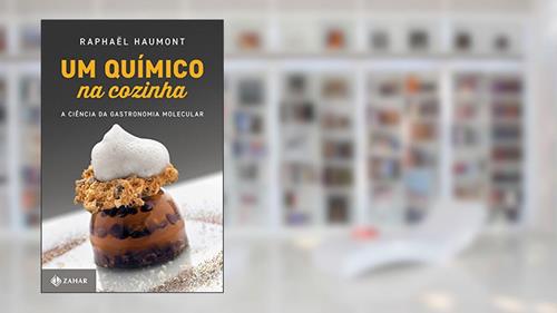 Capa de Um químico na cozinha: A ciência da gastronomia molecular, do autor Raphaël Haumont