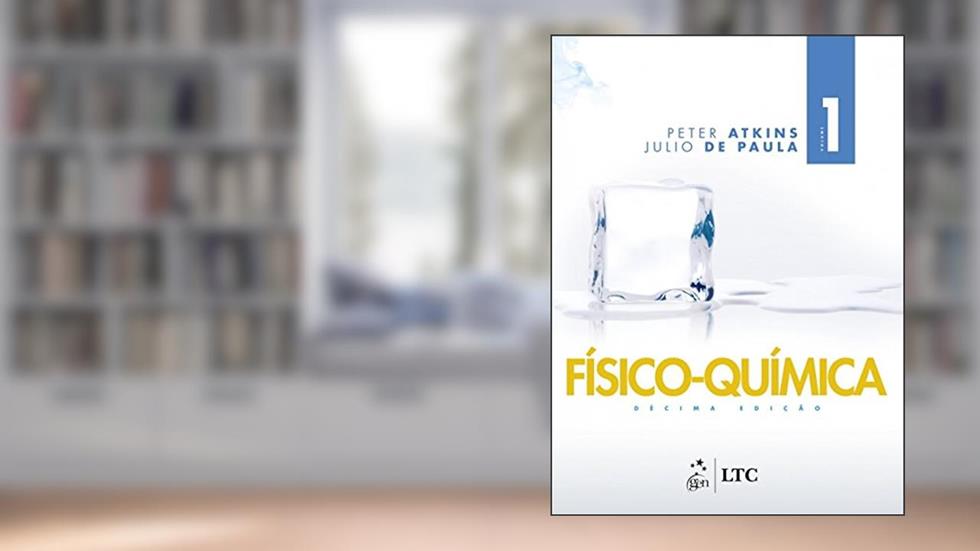 Físico-química - Volume 1, do autor Peter Atkins; Julio de Paula