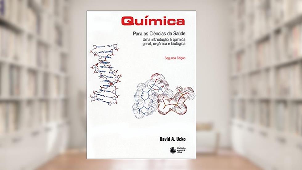 Química para as ciências da saúde: Uma introdução à química geral, orgânica e biológica, do autor David A. Ucko