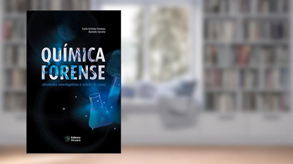 Química Forense. Atividades Investigativas e Estudo de Casos, do autor Carla Cristina Francez