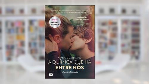 Capa de A química que há entre nós (Chemical Hearts), do autor Krystal Sutherland