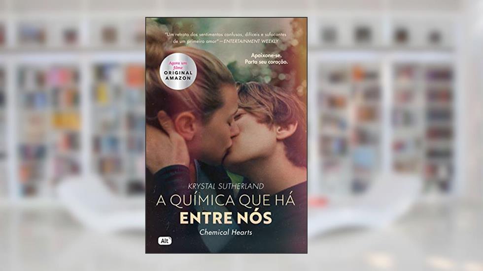 A química que há entre nós (Chemical Hearts), do autor Krystal Sutherland