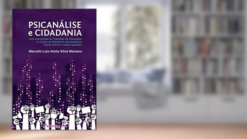 Capa de Psicanálise e cidadania: uma intervenção do praticante de psicanálise no centro de referência da assistência social (cras) e outras questões, do autor Marcelo Luis Horta Silva Mariano