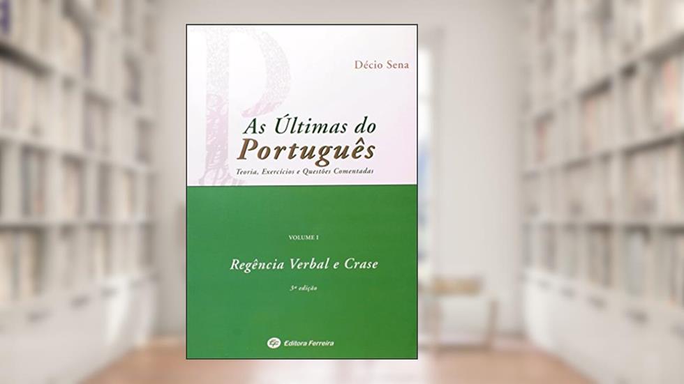 As Últimas Do Português. Regência Verbal E Crase - Volume 1, do autor Décio Sena