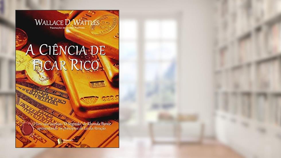 A Ciência de ficar Rico, do autor Wallace D. Wattles