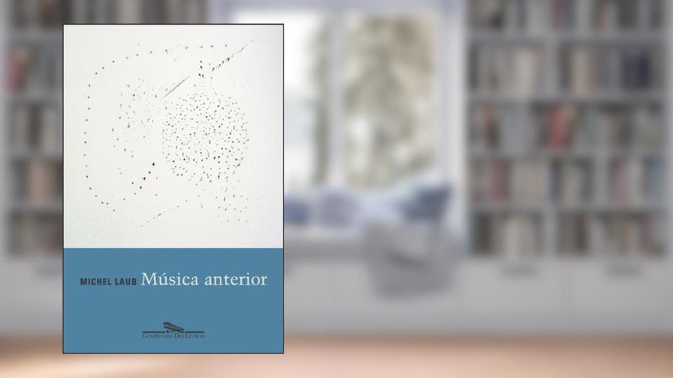 Música anterior, do autor Michel Laub
