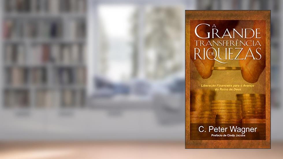 A Grande Transferência de Riquezas (SeteMontes Livro 7), do autor Peter Wagner