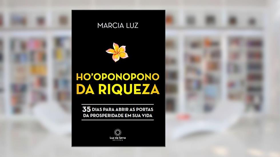 Ho'oponopono da Riqueza: 35 dias para abrir as portas da prosperidade em sua vida, do autor Marcia Luz