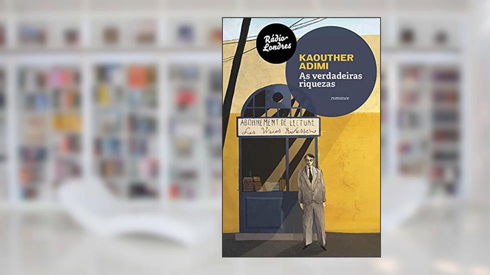 As Verdadeiras Riquezas, do autor Kaouther Adimi