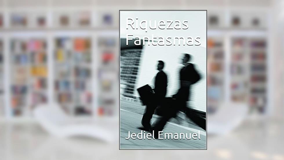 Riquezas Fantasmas, do autor Jediel Emanuel