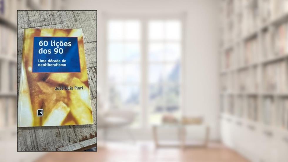 60 Lições dos 90, do autor José Luís Fiori