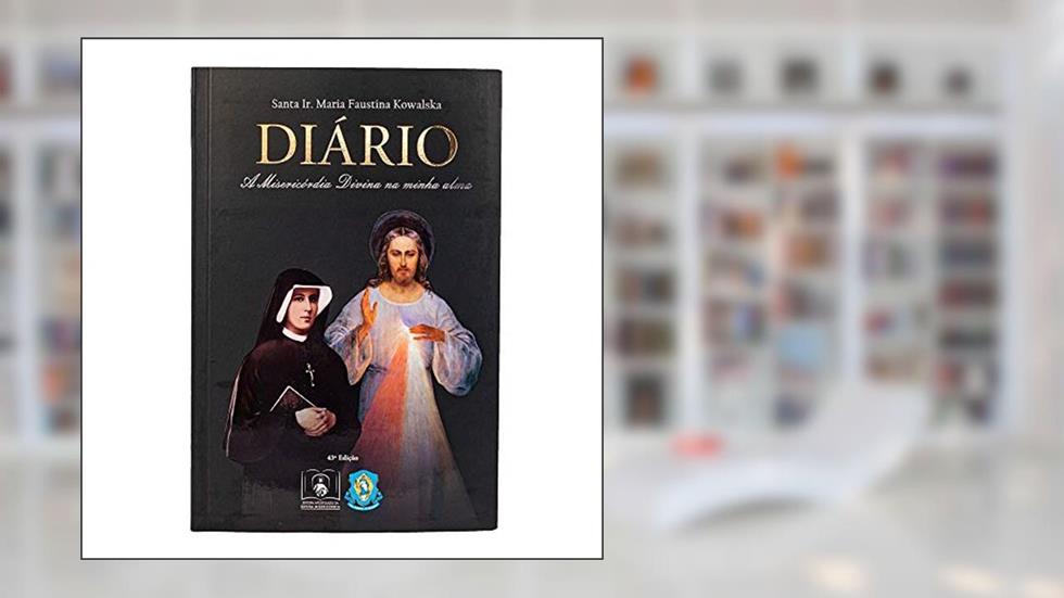 Diário de Santa Faustina. A Misericórdia Divina na Minha Alma, do autor Santa Faustina