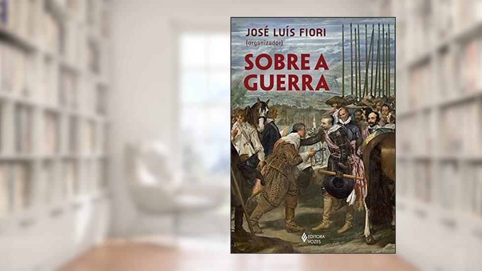 Sobre a guerra, do autor José Luís Fiori