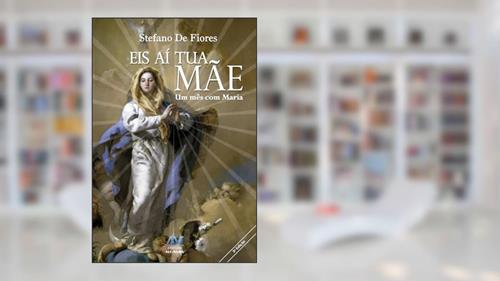 Capa de Eis aí tua mãe: um Mês com Maria, do autor Stefano de Fiores