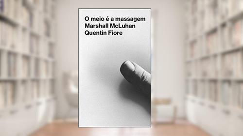 Capa de O meio é a massagem, do autor Marshall McLuhan; Quentin Fiore