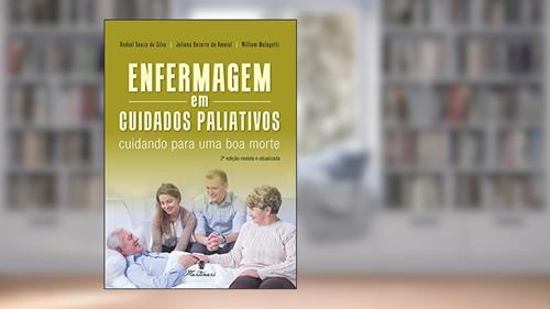 Capa de Enfermagem Em Cuidados Paliativos - Cuidando Para Uma Boa Morte, do autor Rudval Souza Da Silva; juliana Bezerra Do Amaral; william Malagutti