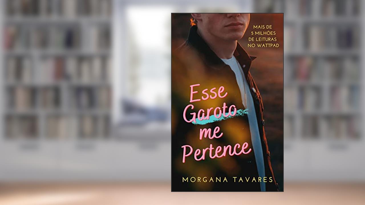 Esse Garoto Me Pertence (Duologia Pertence Livro 2), do autor Morgana Tavares